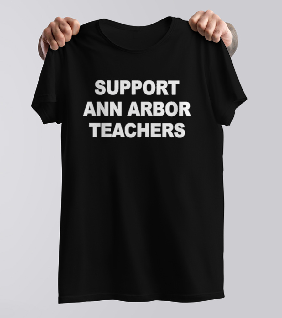 Support Ann Arbor Teachers T-Shirt