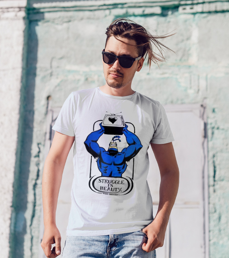 The Tick Struggle Is Beauty TV Hero T-Shirt