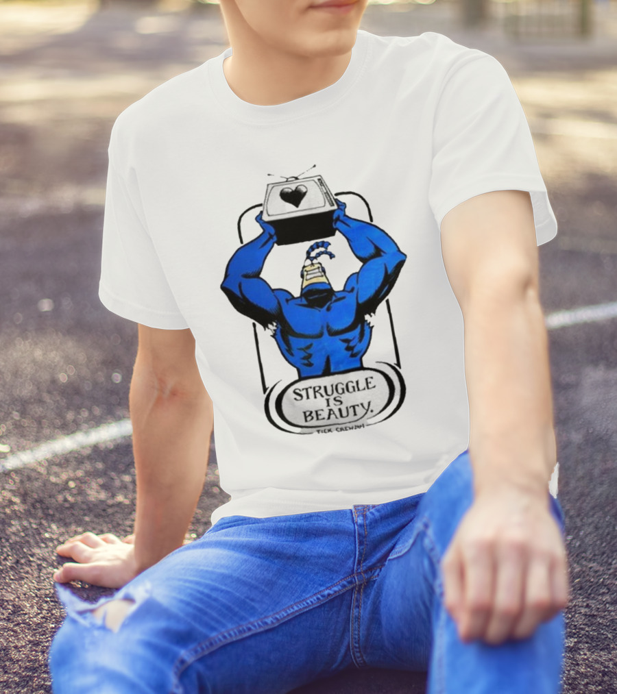 The Tick Struggle Is Beauty TV Hero T-Shirt