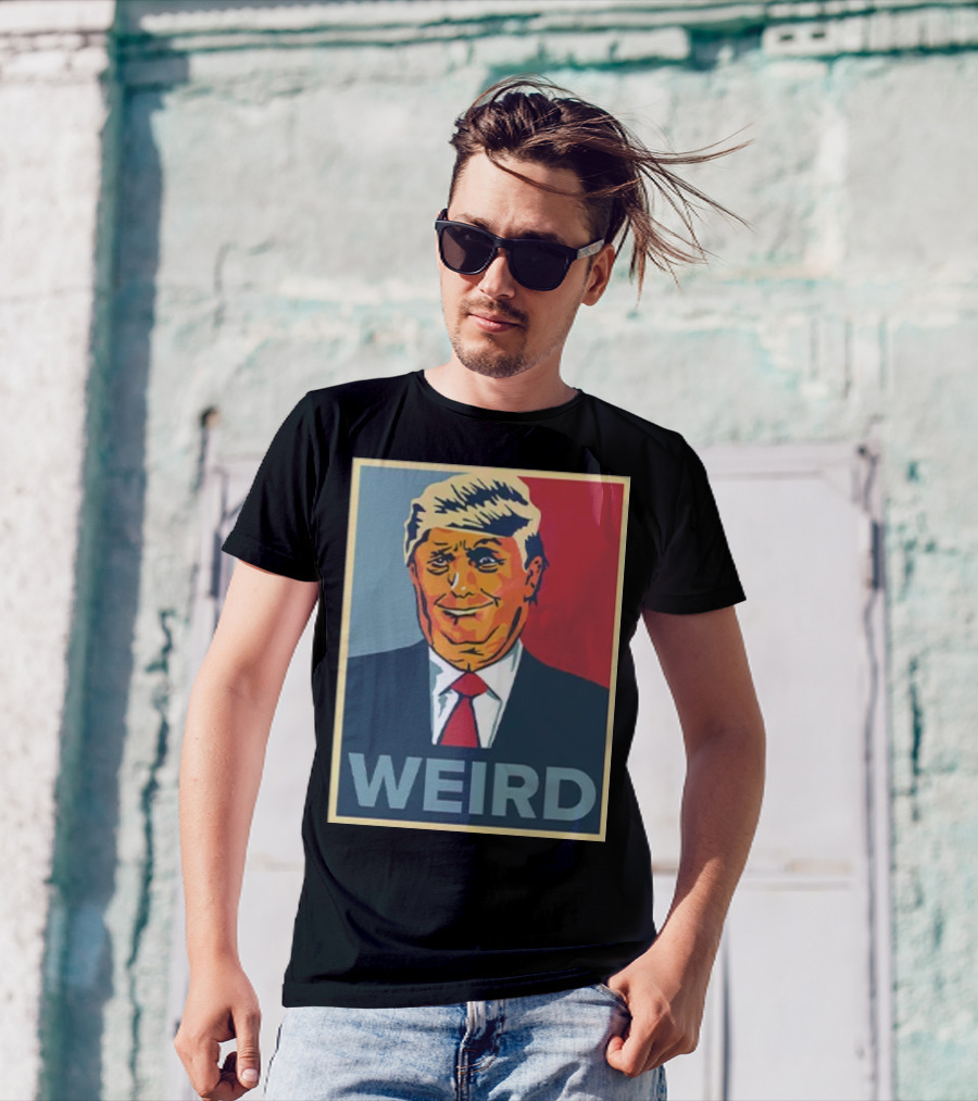 Trump Weird T-Shirt