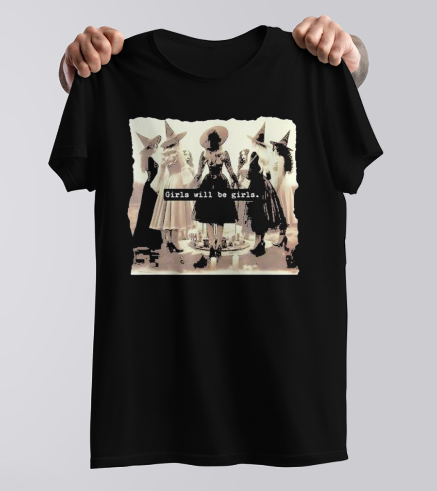 Girls Will Be Girls Funny Witch Halloween Vibes Feminist T-Shirt