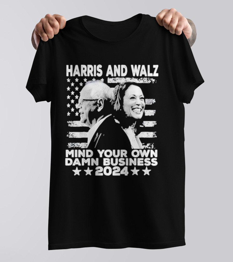 Harris And Walz Mind Your Own Damn Business T-Shirt
