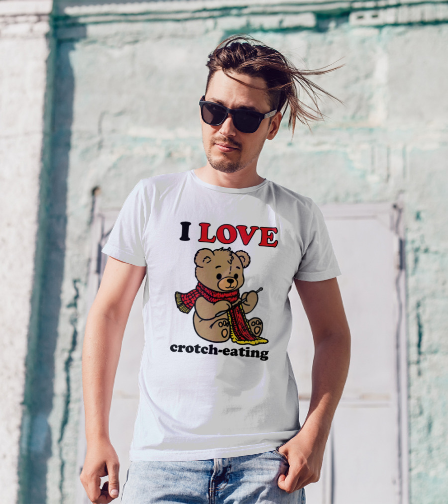 I Love Crotch-Eating Bear Wearing Scarf And Knitting T-Shirt
