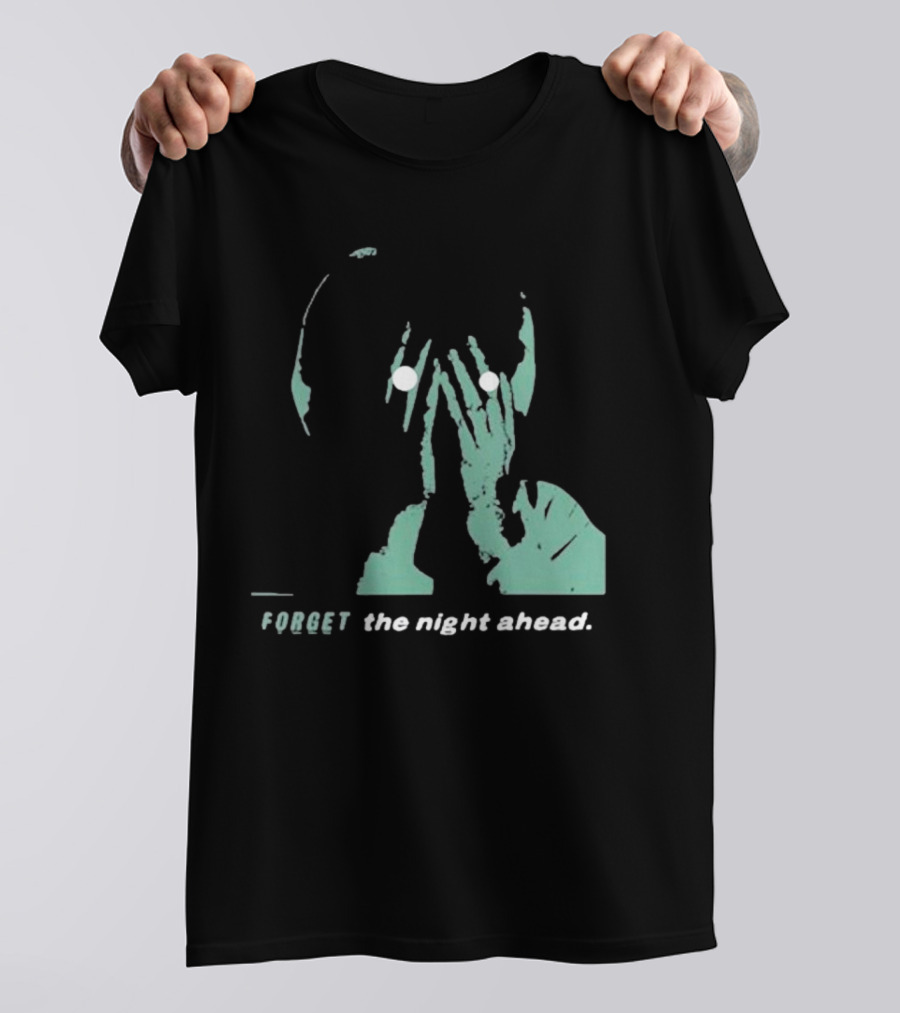 FORGET The Night Ahead T-Shirt