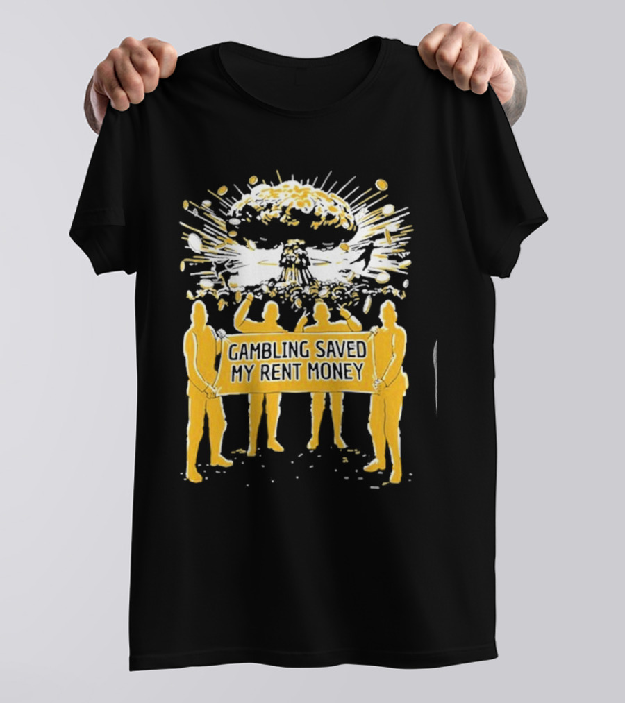 Gambling Saved My Rent Money Gamersupps Explosive T-Shirt