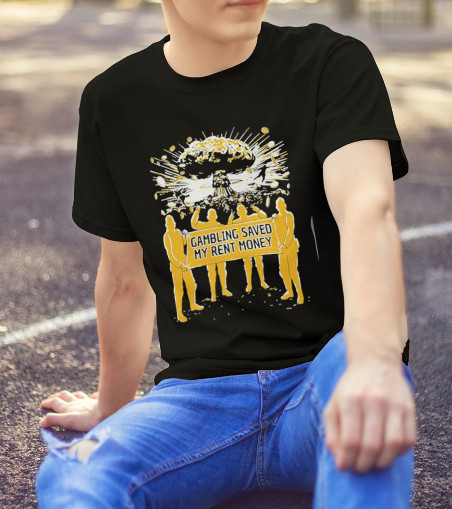 Gambling Saved My Rent Money Gamersupps Explosive T-Shirt