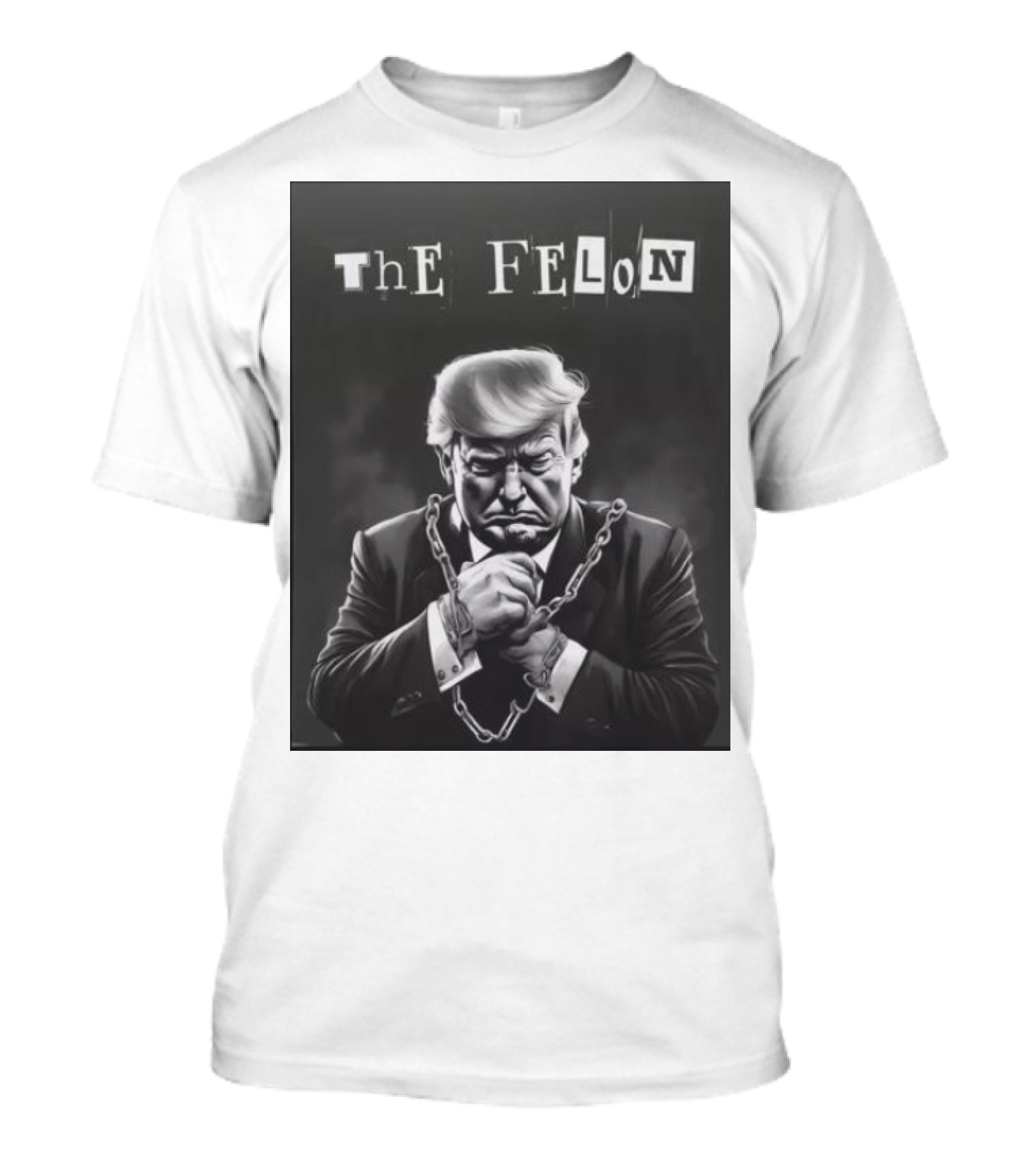 The Felon Donald Trump Chained Make America Great Again T-Shirt