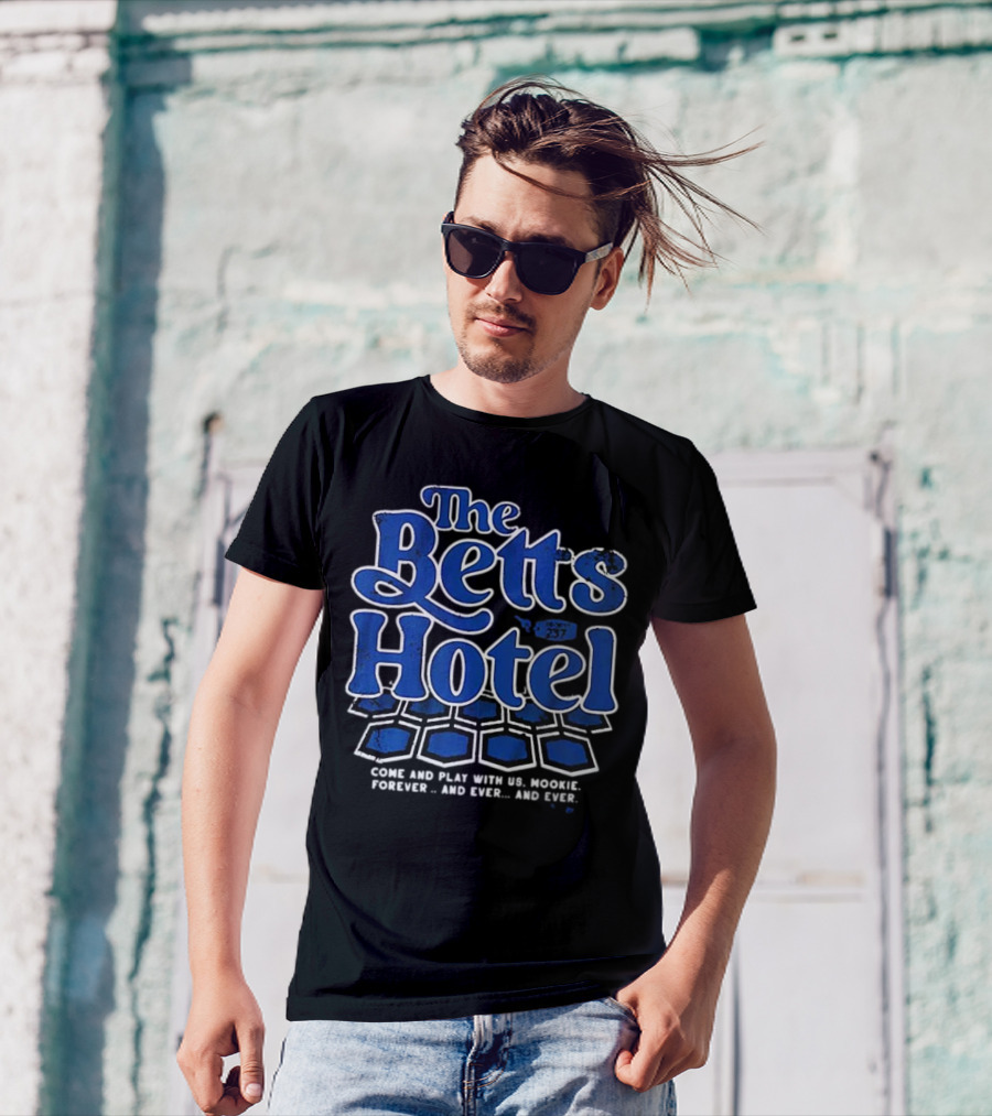 The Betts Hotel Come And Play With Us Mookie Forever And Ever T-Shirt