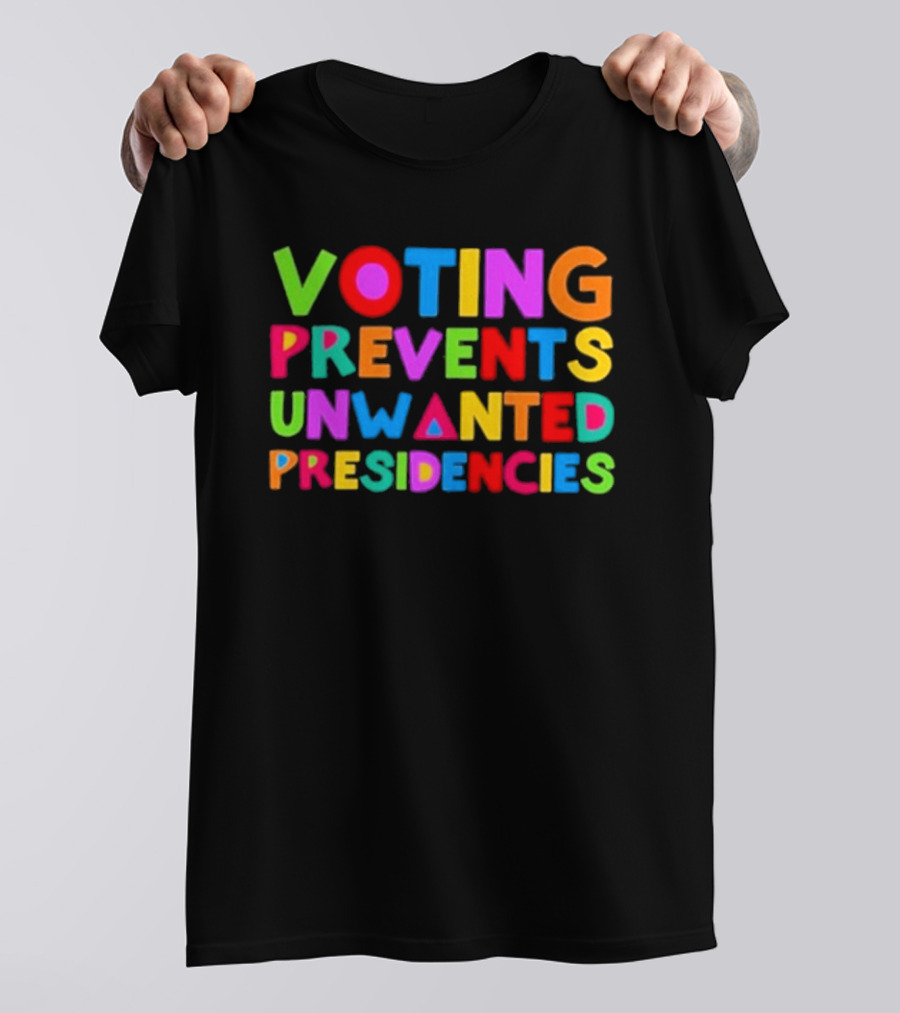Starrygirlfarm Voting Prevents Unwanted Presidencies T-Shirt