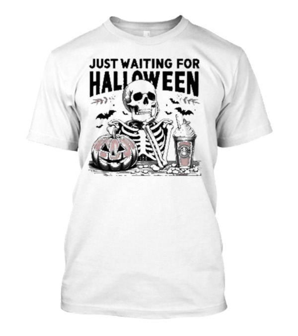 Just Waiting For Halloween Skeleton With Pumpkin And Spooky Drink T-Shirt