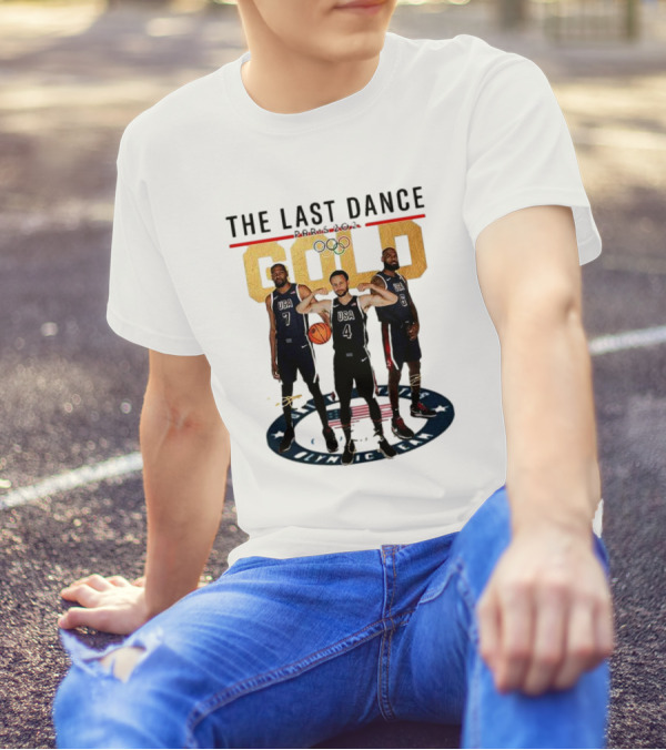 The Last Dance Paris 2024 Gold Lebron James Stephen Curry Kevin Durant USA Basketball T-Shirt