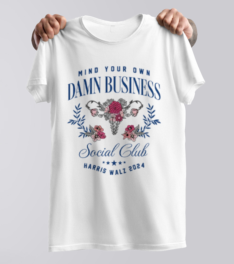 Mind Your Own Damn Business Social Club Harris Walz T-Shirt