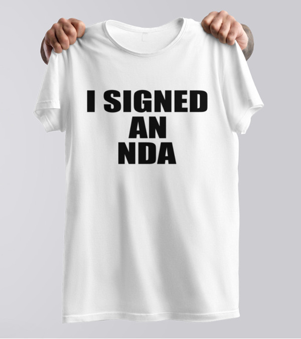 Owen Thiele I Signed An Nda T-Shirt