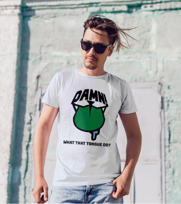 DAMN What That Tongue Do? T-Shirt