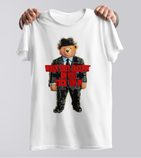Shitheadsteve When They Sleepin’ On You Tuck Em In Bear Mafia Suit T-Shirt