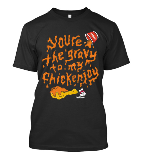 Jollibee You're The Gravy To My Chickenjoy With Spilled Gravy Bucket T-Shirt
