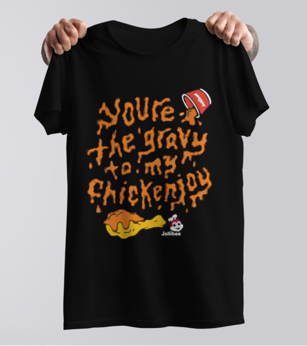 Jollibee You're The Gravy To My Chickenjoy With Spilled Gravy Bucket T-Shirt