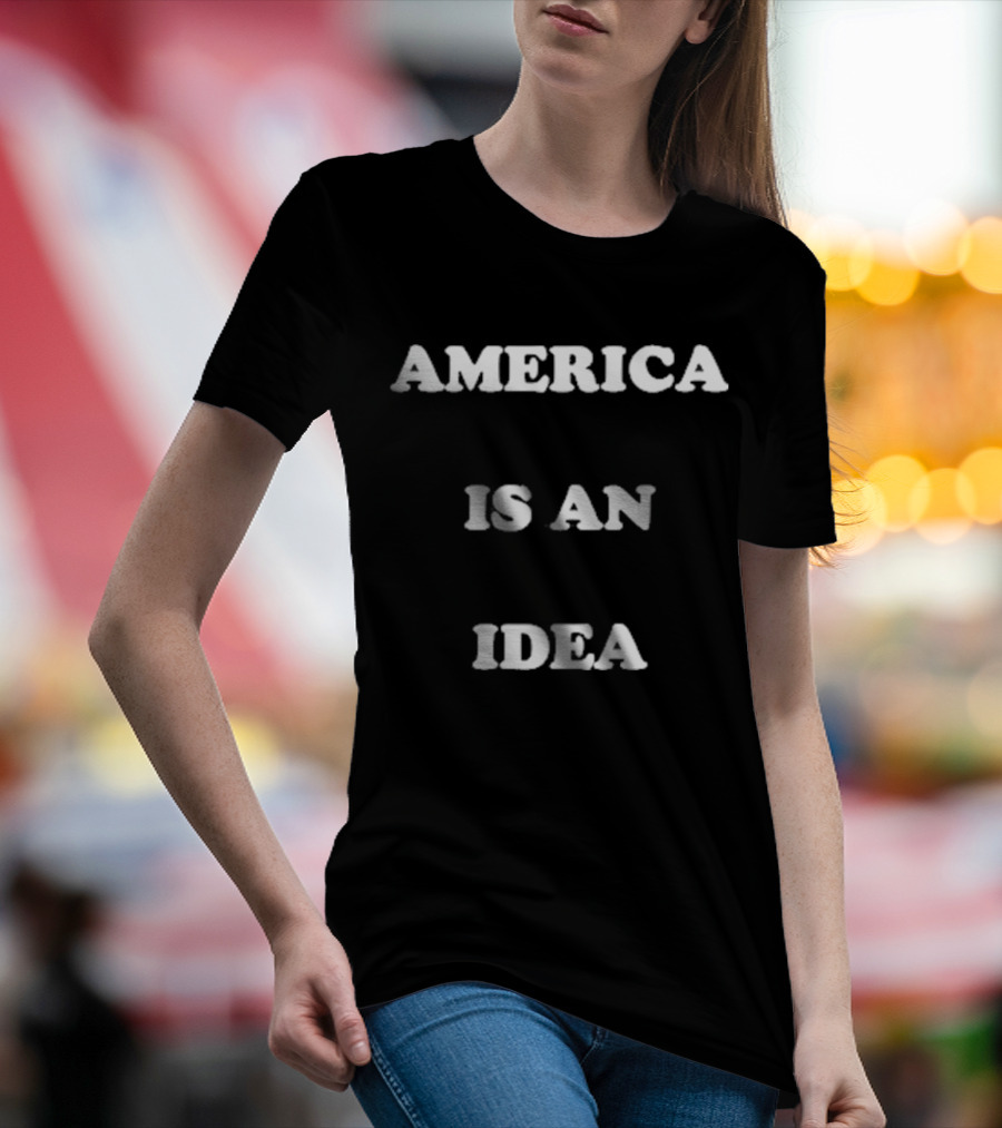 Kamala Harris America Is An Idea T-Shirt