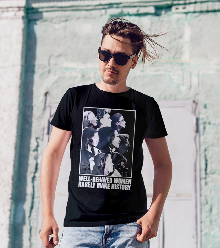 Kamala Harris Well-Behaved Women Rarely Make History T-Shirt