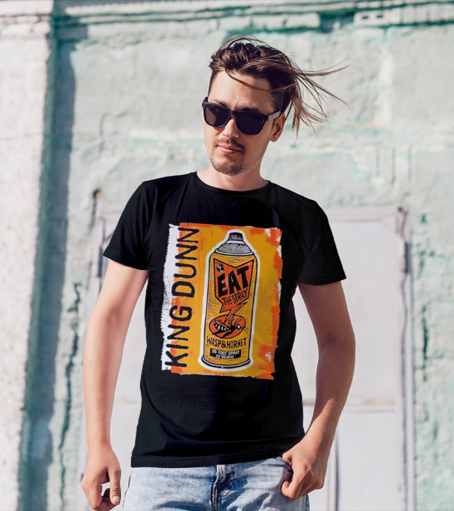 King Dunn Eat The Spray Wasp And Hornet 20 Foot Spray Of Death T-Shirt
