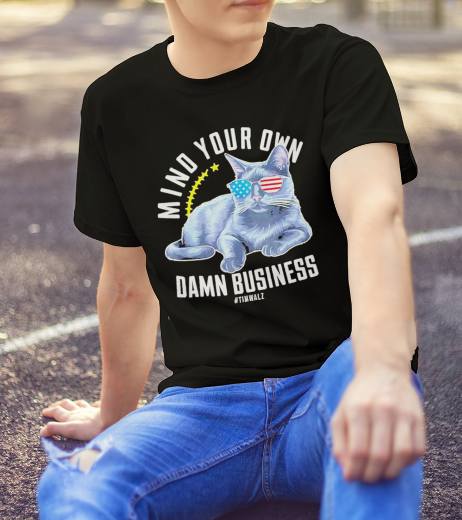 Mind Your Own Damn Business American Flag Sunglasses Cat #TimWalz T-Shirt