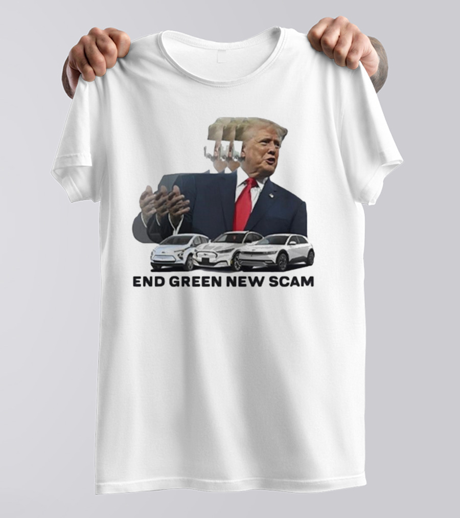 Trump End Green New Scam Cars T-Shirt