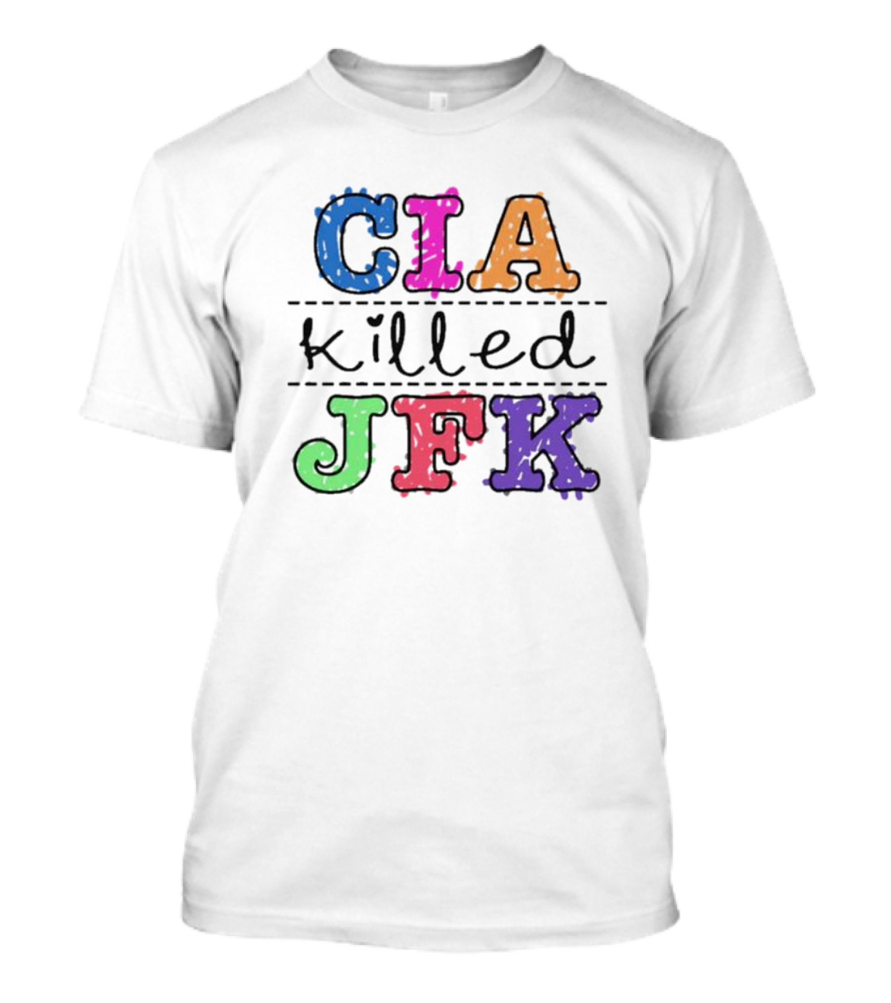Cia Killed Jfk Colorful Words 2024 Political Message T-Shirt