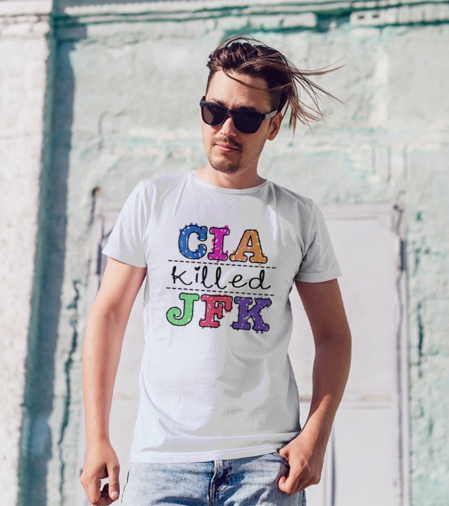 Cia Killed Jfk Colorful Words 2024 Political Message T-Shirt