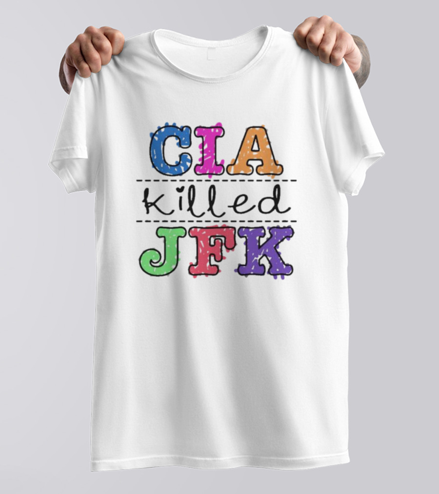 Cia Killed Jfk Colorful Words 2024 Political Message T-Shirt