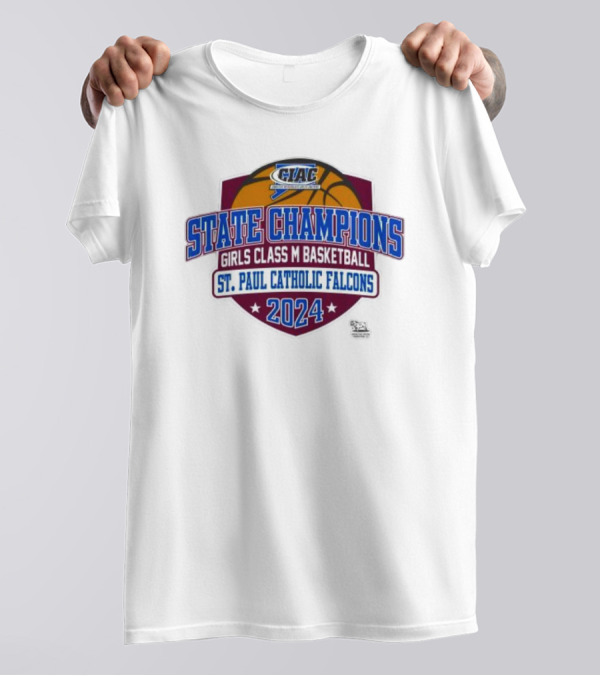 CIAC State Champions St. Paul Catholic Falcons 2024 Girls Class M Basketball T-Shirt