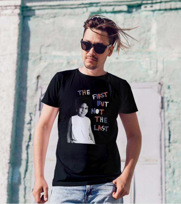 The First But Not The Last Cleo Wade Inspiring Legacy T-Shirt