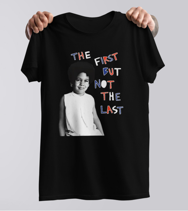 The First But Not The Last Cleo Wade Inspiring Legacy T-Shirt