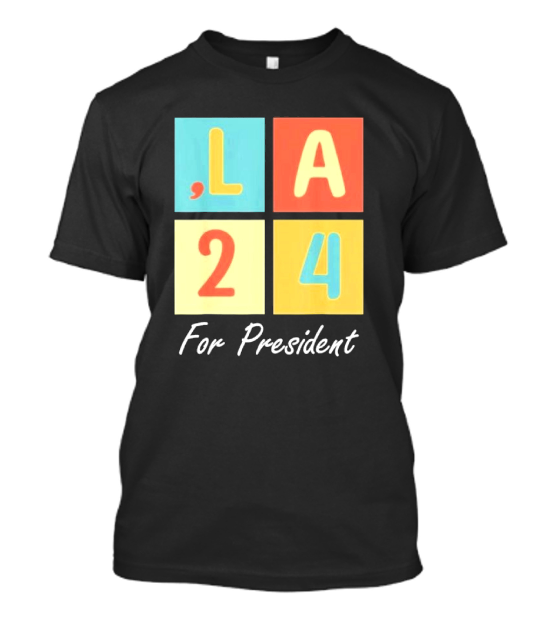 Comma La Kamala Harris 2024 For President, LA 24 For President T-Shirt