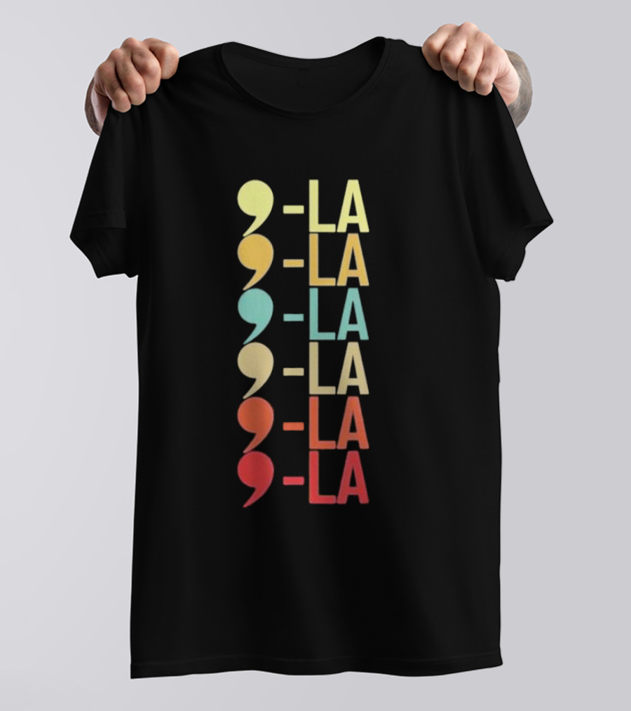Comma La La La La Kamala Harris For President 2024 Kamala Us T-Shirt