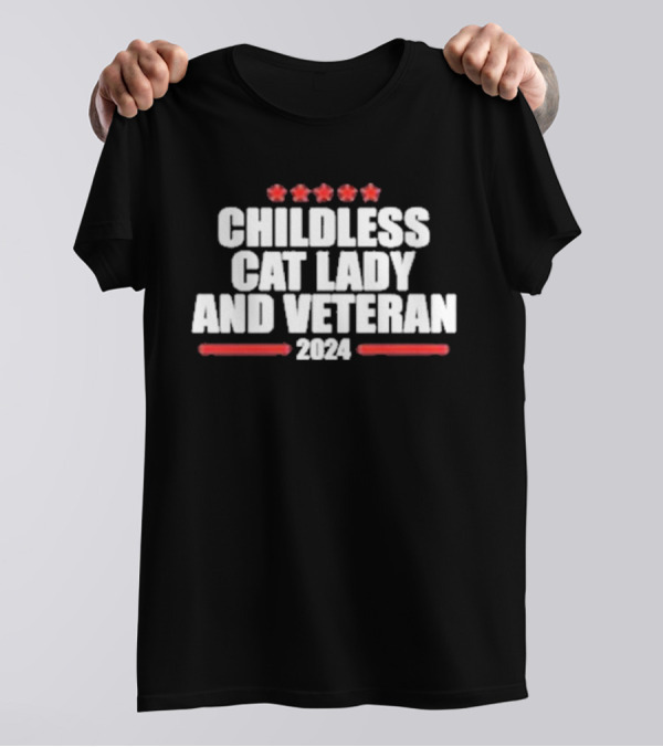 Childless Cat Lady And Veteran 2024 Five Stars Funny T-Shirt