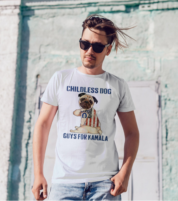 Childless Dog Guys For Kamala Patriotic Pug With Kamala Harris Badge T-Shirt