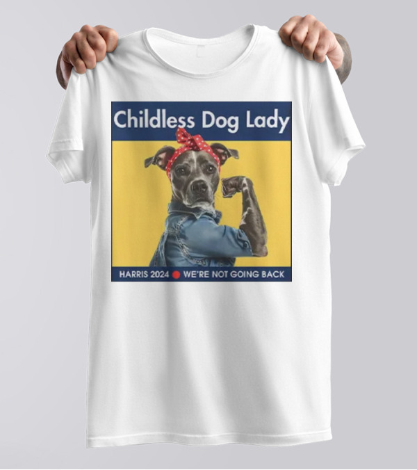 Childless Dog Lady Harris 2024 We're Not Going Back T-Shirt