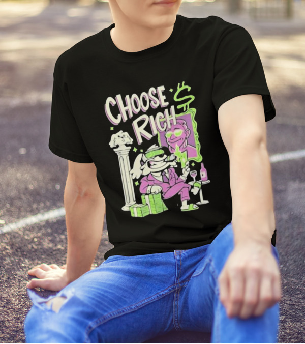 Choose Rich Money Lifestyle Cartoon T-Shirt