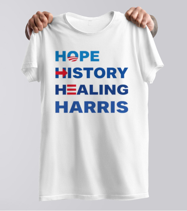 Hope Obama History Hillary Healing Harris T-Shirt