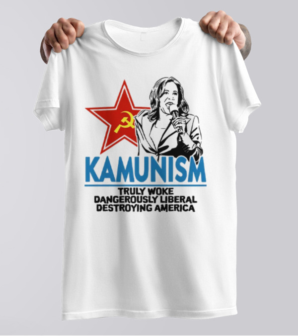 Kammunism Kamala Harris Truly Woke Dangerously Liberal Destroying America T-Shirt
