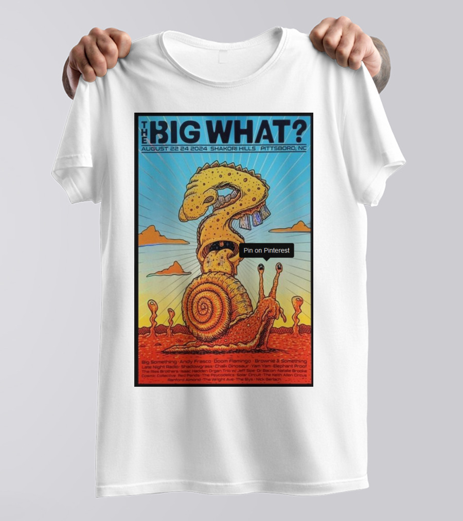 The Big What Festival August 22-24 2024 Shakori Hills Pittsboro NC Featuring Psychedelic Snail Creature With Spiraled Shell And Tentacles T-Shirt