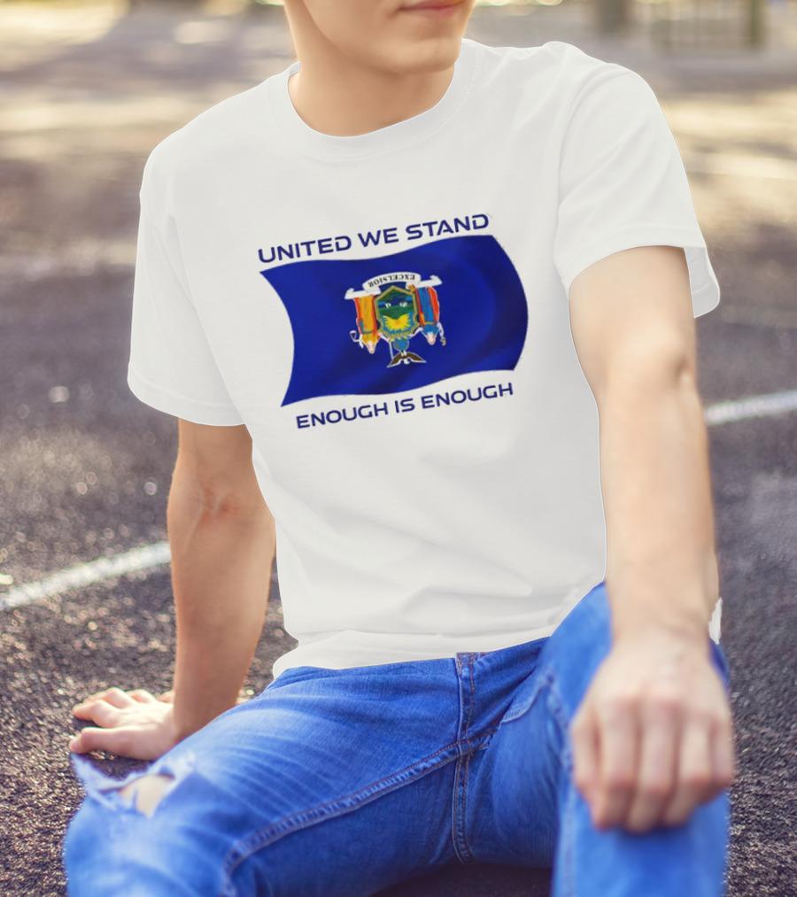 United We Stand Enough Is Enough New York Flag T-Shirt