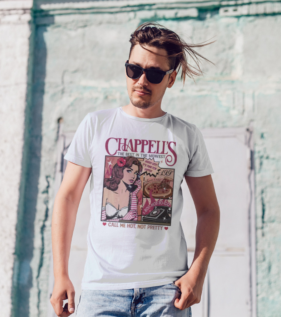 Chappell's The Best In The Midwest 1-800-Hot-To-Go Call Me Hot Not Pretty Since 1998 19.99 T-Shirt