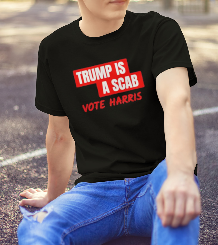 Trump Is A Scab Vote Harris T-Shirt