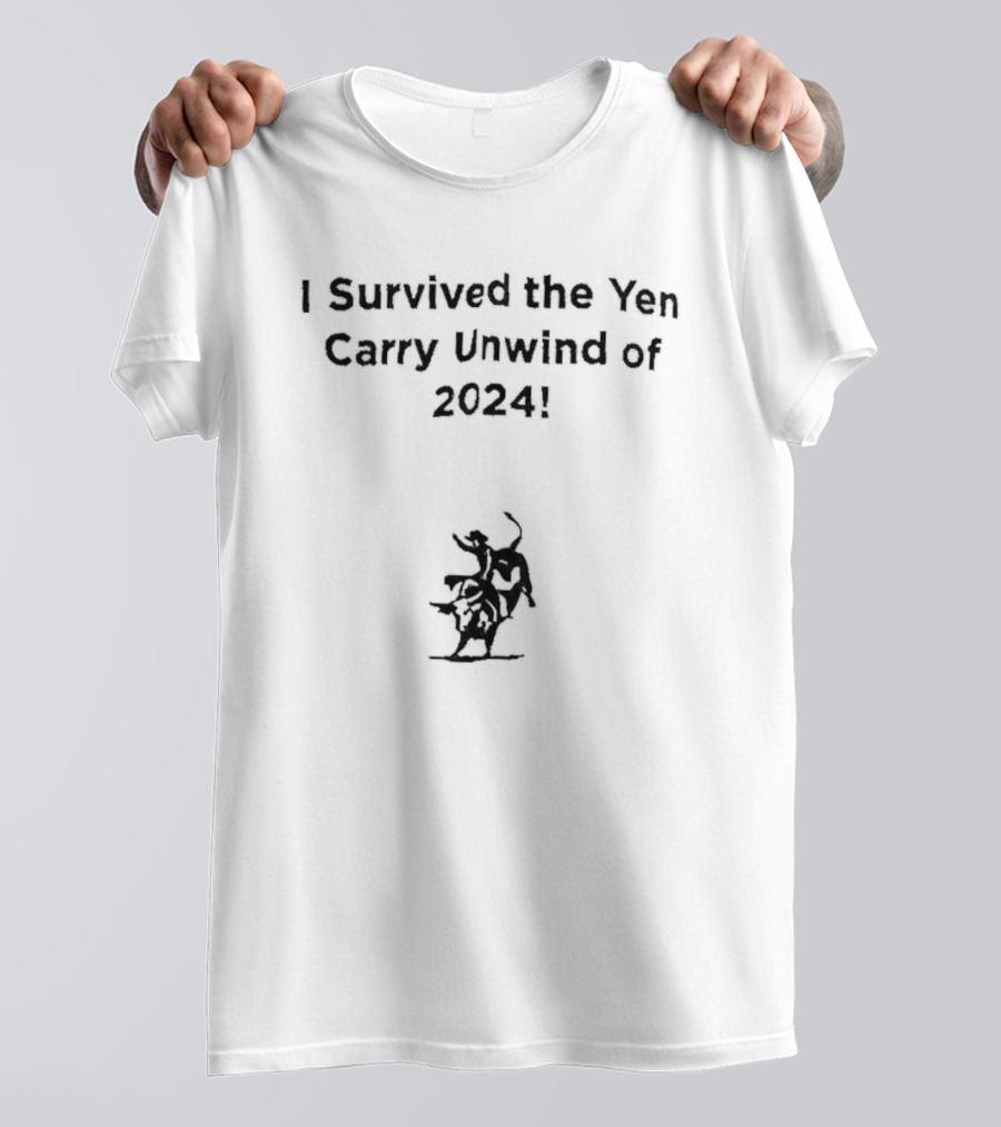 I Survived The Yen Carry Unwind Of 2024 Bull Riding Motif T-Shirt