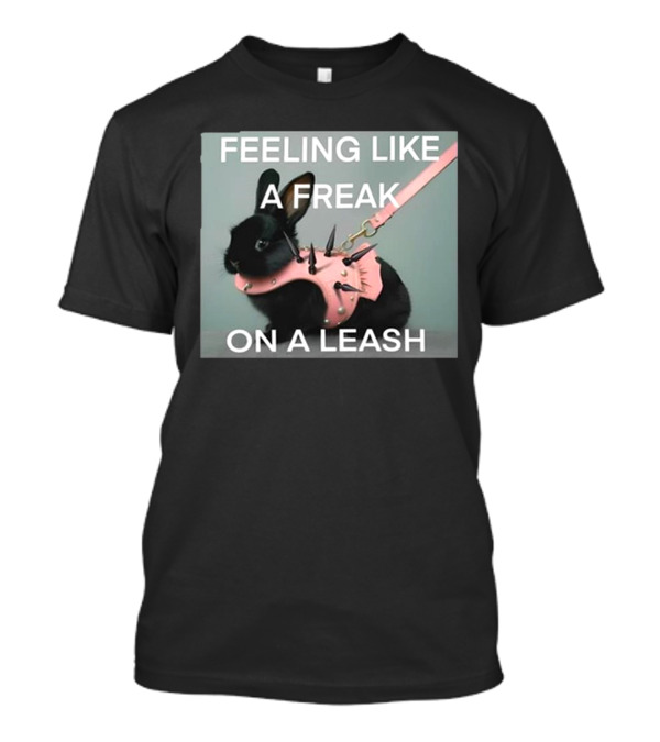 Teen Hearts Black Bunny Feeling Like A Freak On A Leash T-Shirt