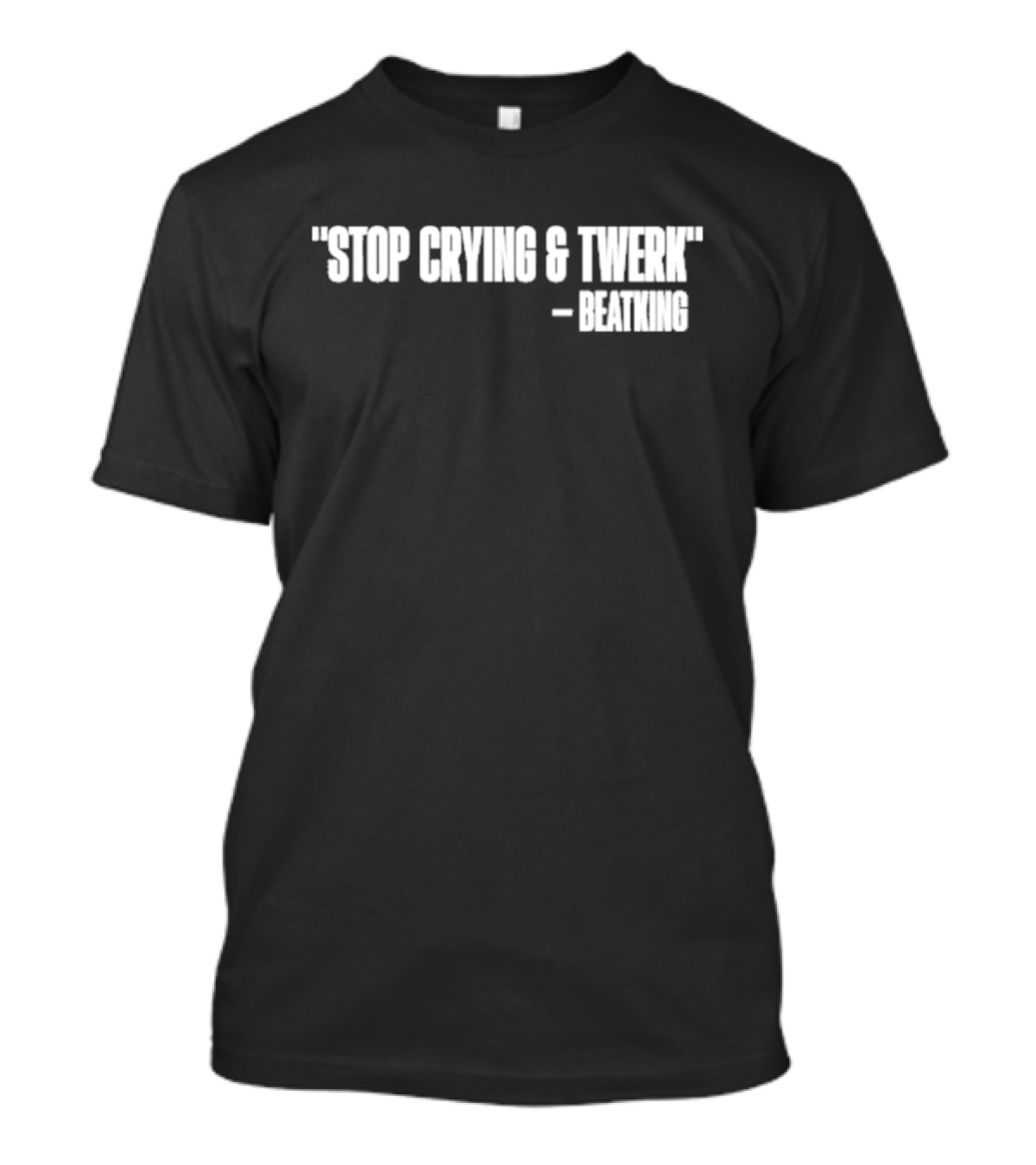Tye Harris Wearing Stop Crying And Twerk Beatking T-Shirt