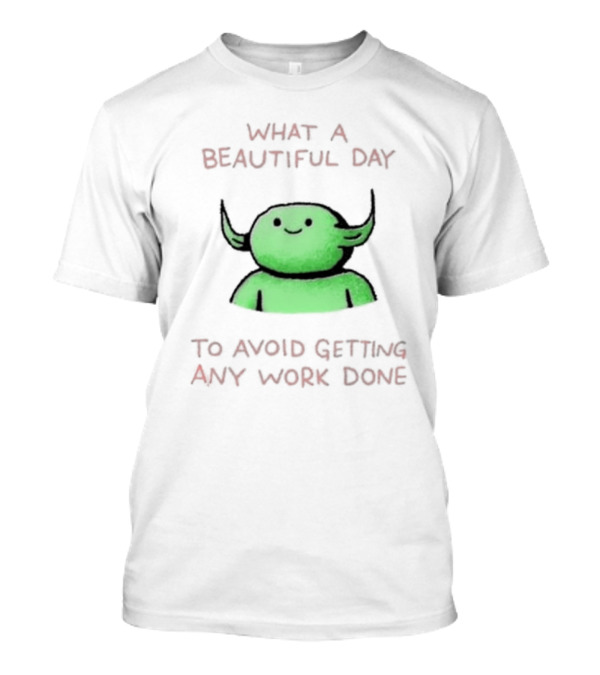 Wizard Of Barge What A Beautiful Day To Avoid Getting Any Work Done Green Creature T-Shirt