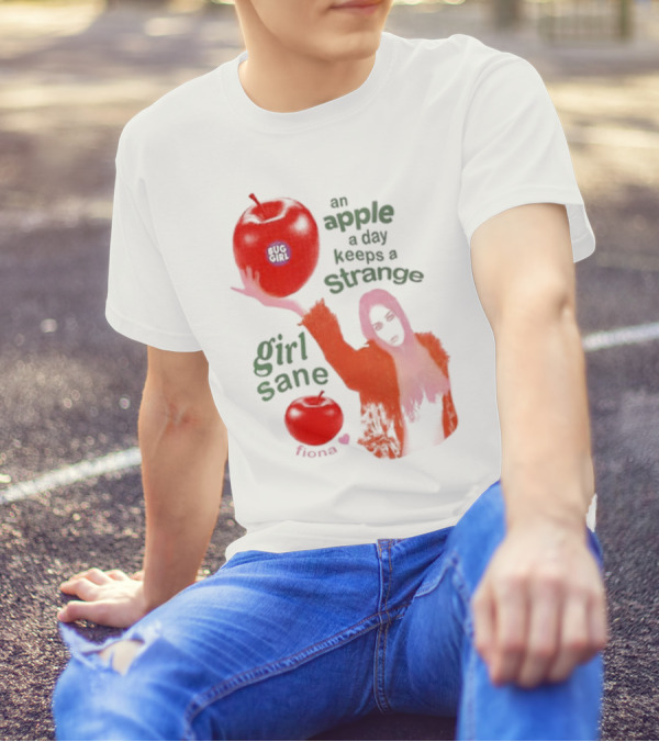 Buggirl200 Store An Apple A Day Keeps A Strange Girl Sane Fiona T-Shirt