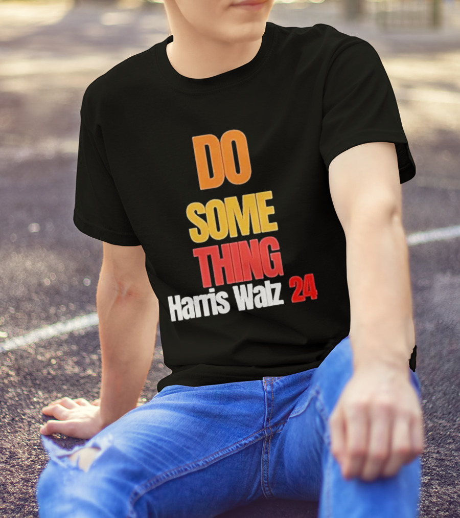 DO SOMETHING Harris Walz 24 Election President Long Sleeve T-Shirt
